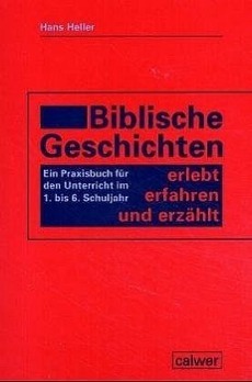 Cover: 9783766838193 | Biblische Geschichten - erlebt, erfahren und erzählt | Hans Heller