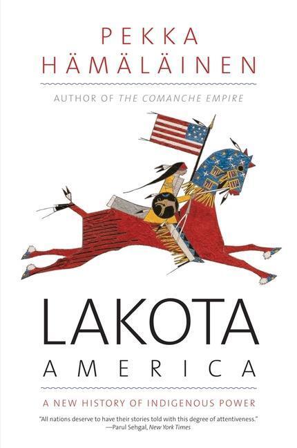 Cover: 9780300255256 | Lakota America | A New History of Indigenous Power | Pekka Hämäläinen