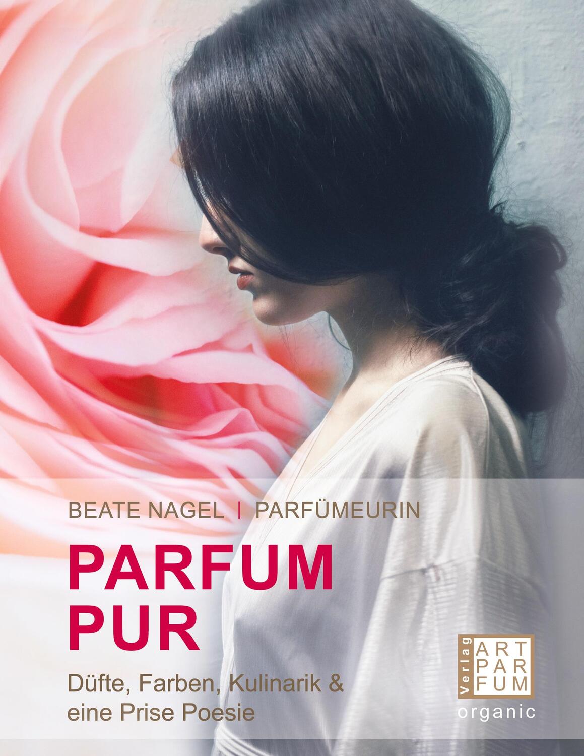 Cover: 9783982103587 | PARFUM. PUR. Düfte, Farben, Kulinarik | und eine Prise Poesie | Nagel