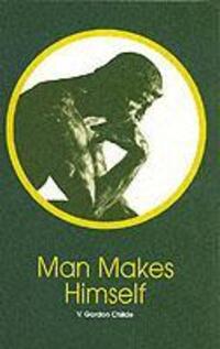 Cover: 9780851246499 | Man Makes Himself | V. Gordon Childe | Taschenbuch | Englisch | 2012
