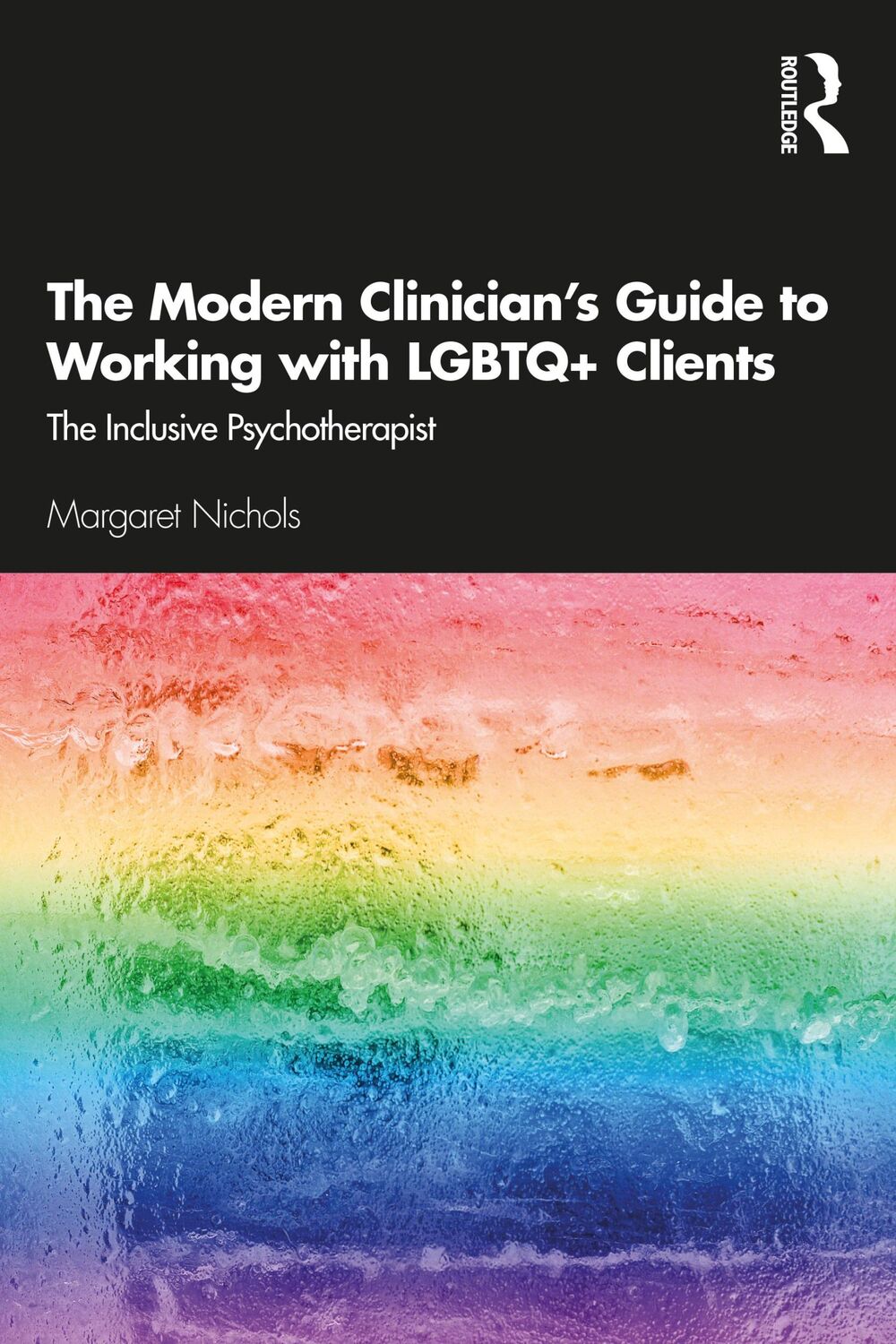 Cover: 9780367077303 | The Modern Clinician's Guide to Working with LGBTQ+ Clients | Nichols