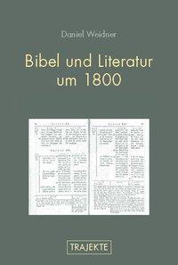Cover: 9783770550005 | Bibel und Literatur um 1800 | Trajekte | Daniel Weidner | Taschenbuch