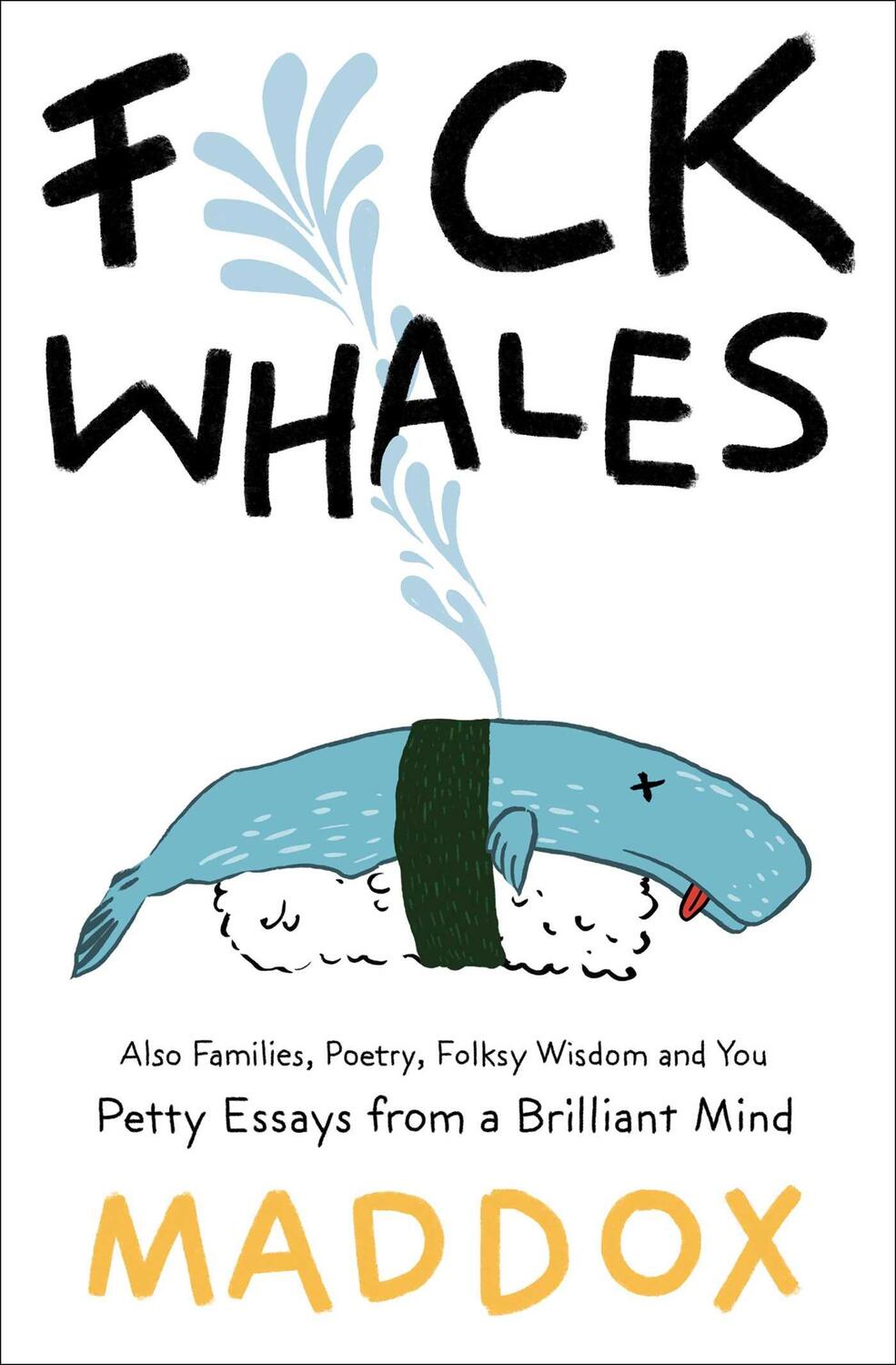 Cover: 9781501187513 | F*ck Whales: Also Families, Poetry, Folksy Wisdom and You | Maddox