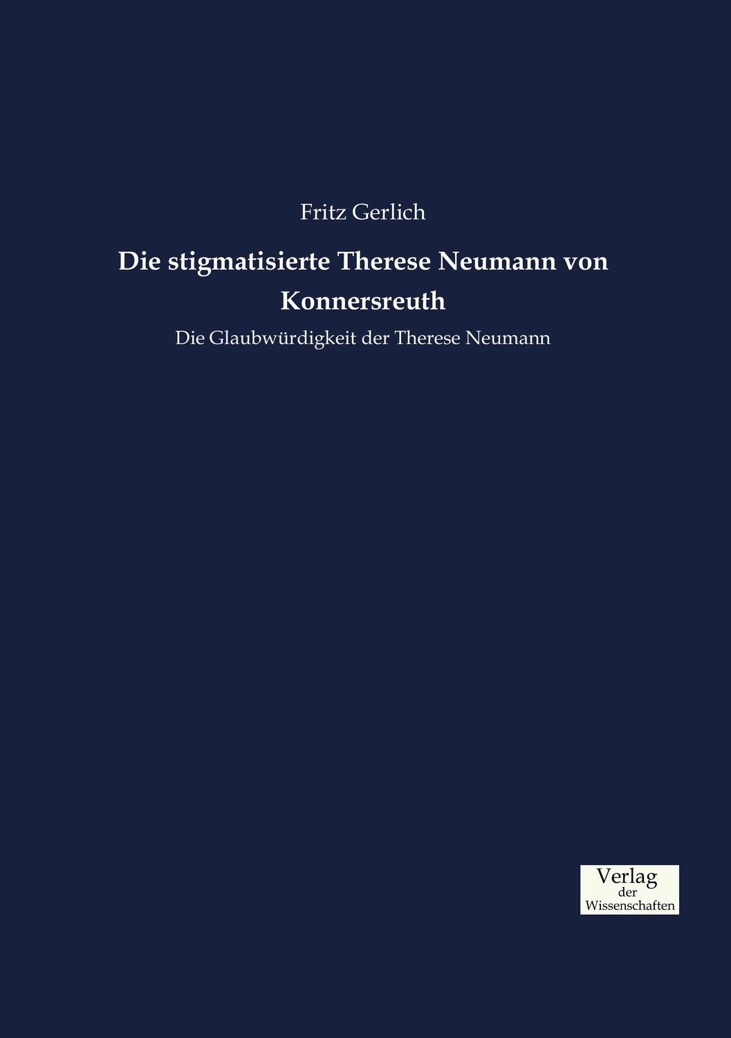 Cover: 9783957009180 | Die stigmatisierte Therese Neumann von Konnersreuth | Fritz Gerlich