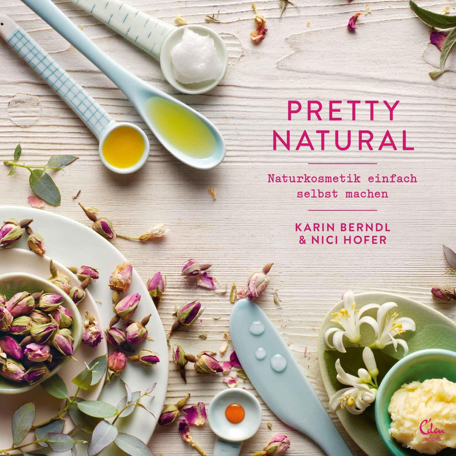 Cover: 9783959101233 | Pretty Natural | Naturkosmetik einfach selbst machen | Berndl (u. a.)