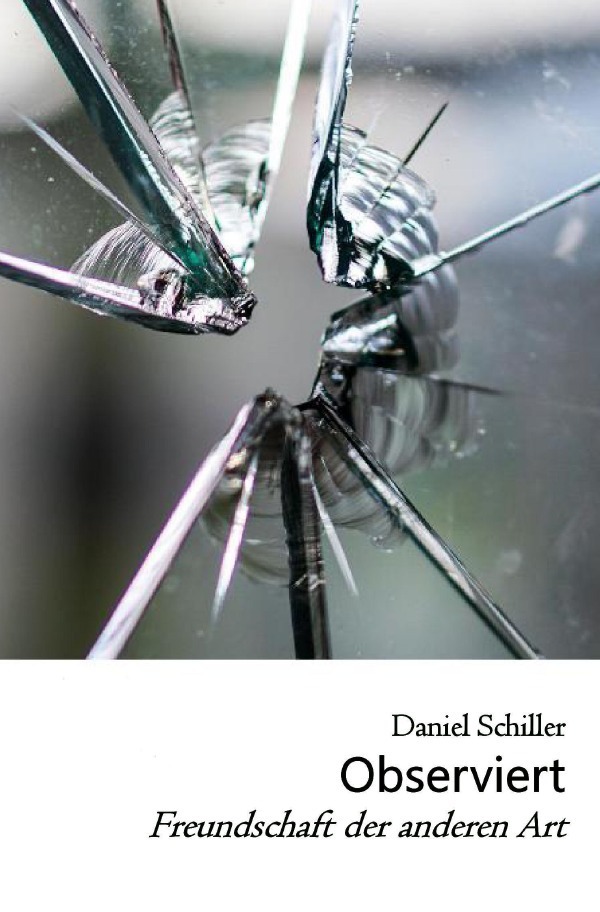 Cover: 9783754149102 | Observiert | Freundschaft der anderen Art | Daniel Schiller | Buch