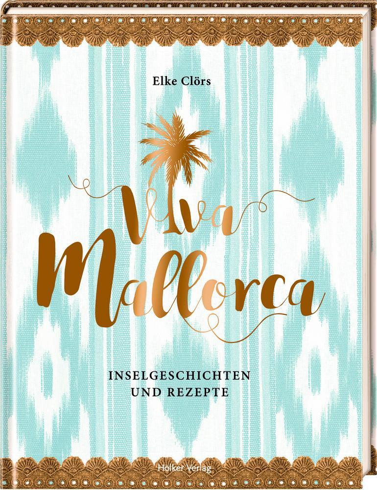 Cover: 9783881171854 | Viva Mallorca | Inselgeschichten und Rezepte | Elke Clörs | Buch