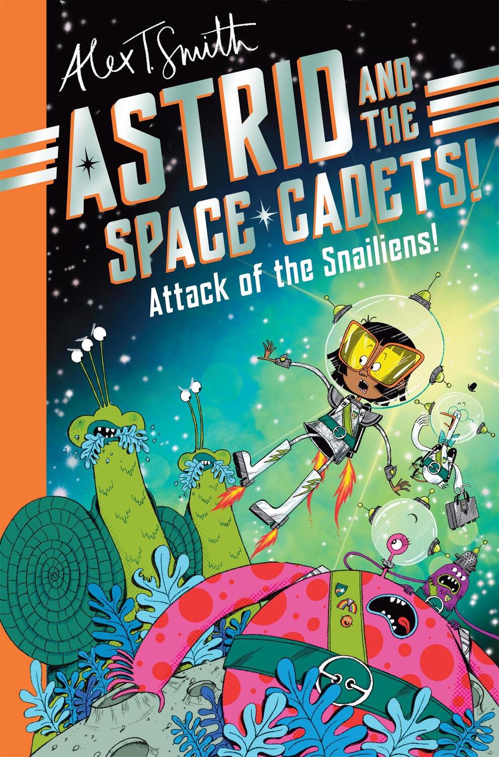 Cover: 9781035019748 | Astrid and the Space Cadets | Attack of the Snailiens! | Alex T. Smith