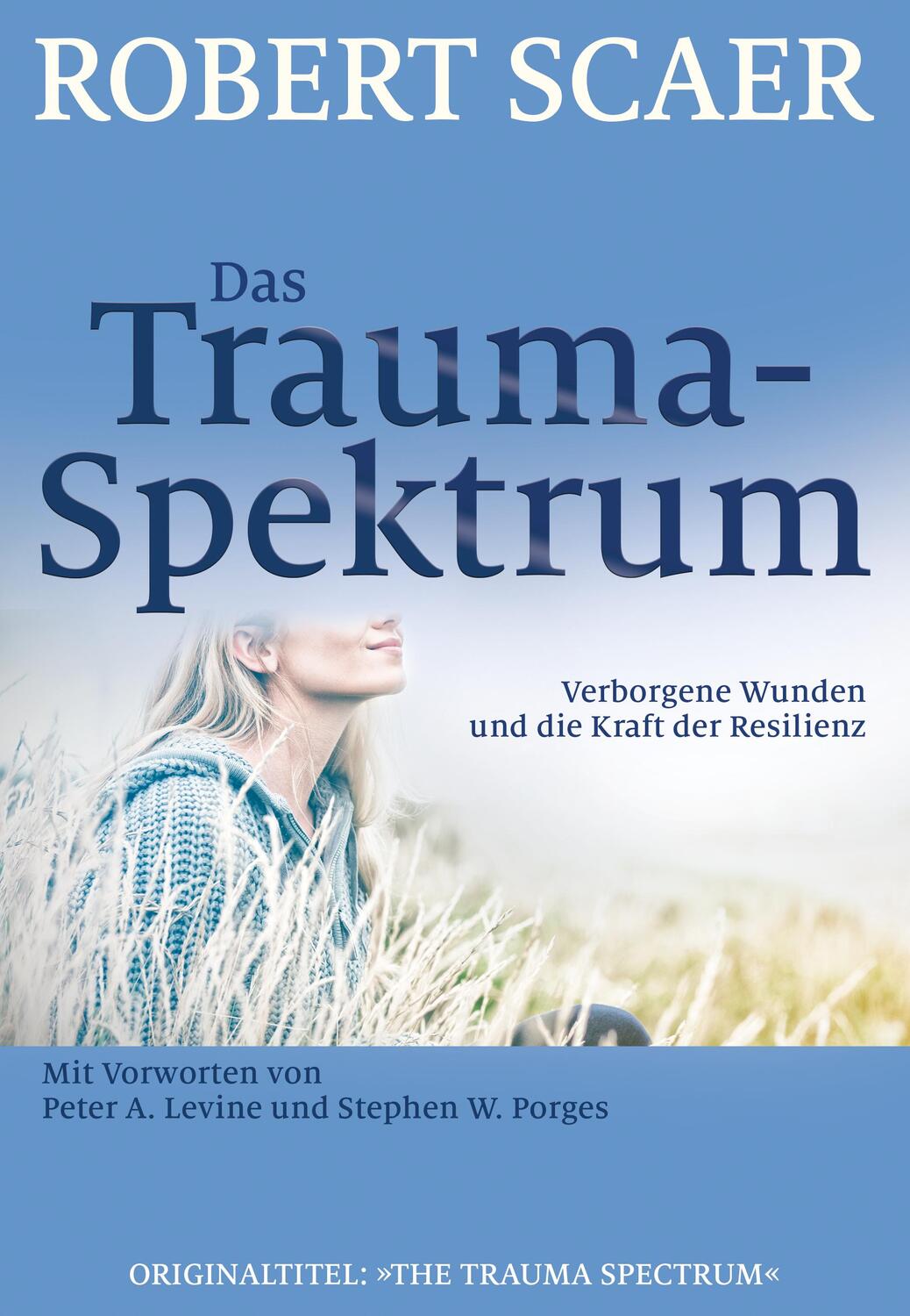 Cover: 9783944476032 | Das Trauma-Spektrum | Verborgene Wunden und die Kraft der Resilienz
