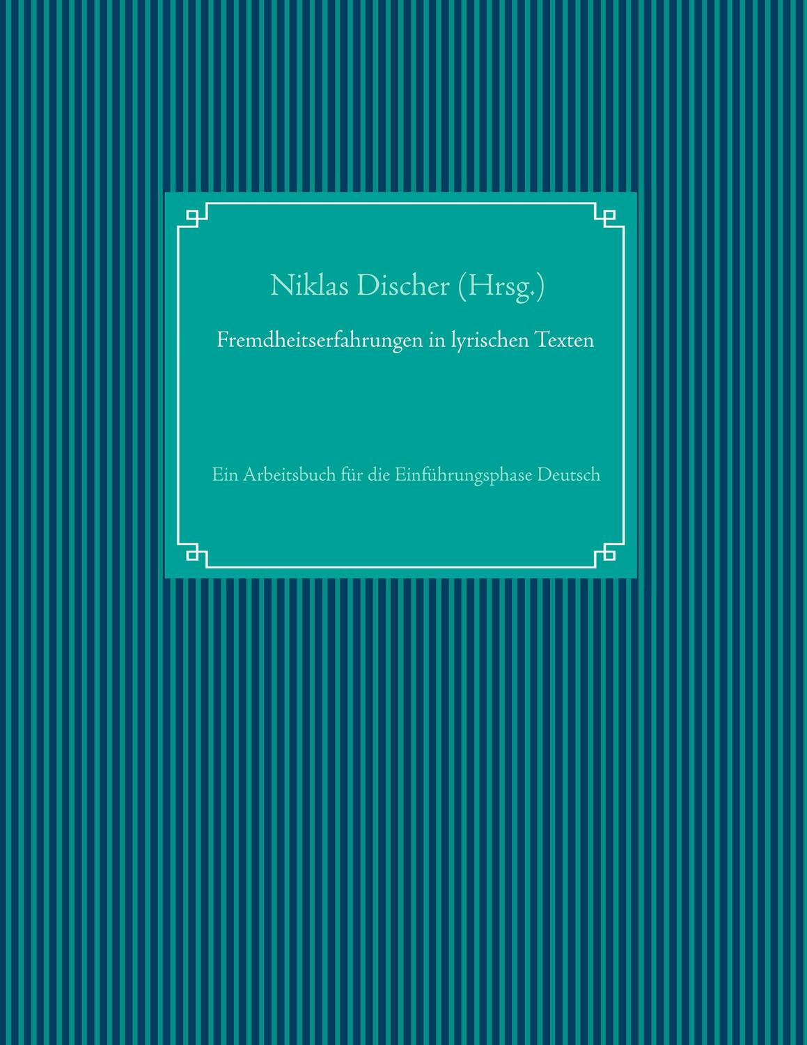 Cover: 9783748112112 | Fremdheitserfahrungen in lyrischen Texten | Niklas Discher | Buch