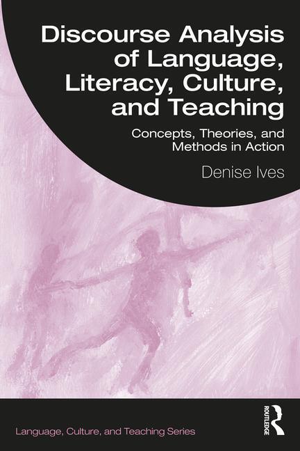 Cover: 9781032161792 | Discourse Analysis of Language, Literacy, Culture, and Teaching | Ives