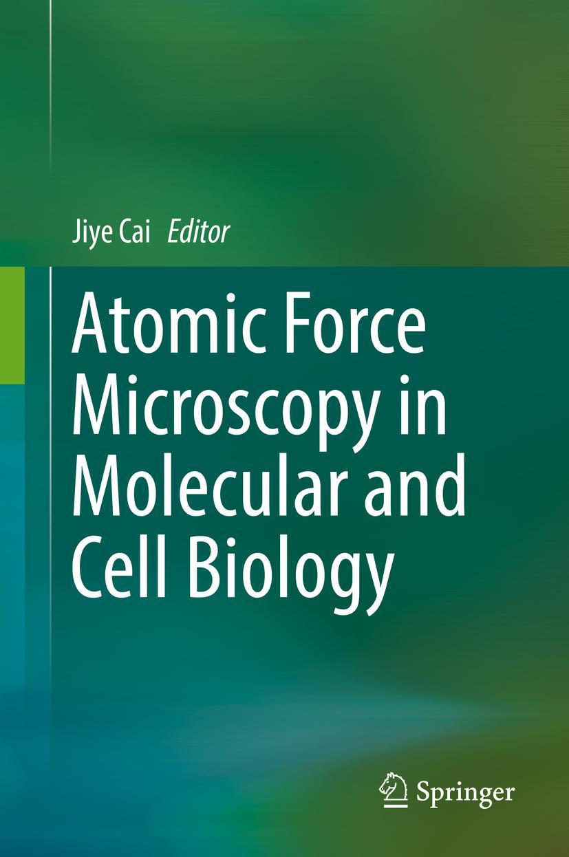 Cover: 9789811315091 | Atomic Force Microscopy in Molecular and Cell Biology | Jiye Cai