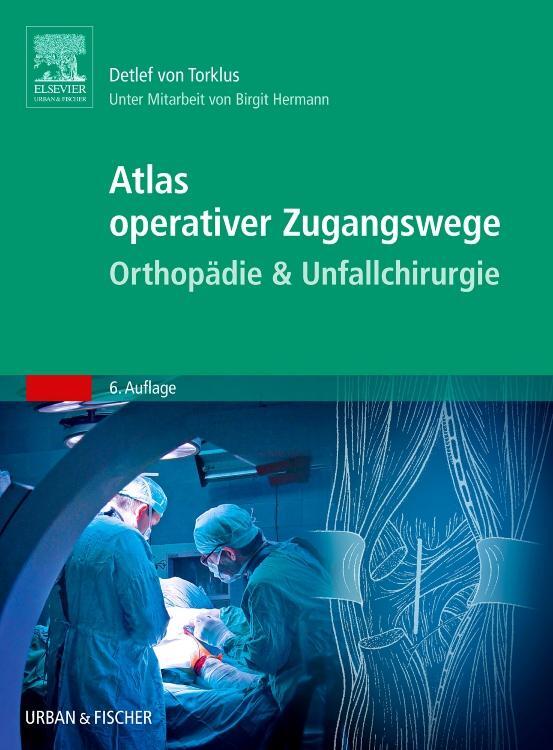 Cover: 9783437243813 | Atlas operativer Zugangswege Orthopädie & Unfallchirurgie | Torklus