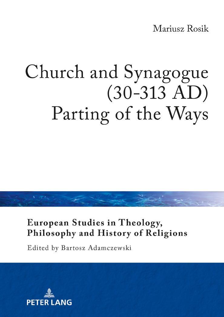 Cover: 9783631760055 | Church and Synagogue (30-313 AD) | Parting of the Ways | Mariusz Rosik