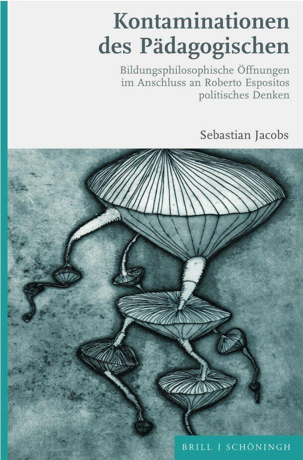 Cover: 9783506760586 | Kontaminationen des Pädagogischen | Sebastian Jacobs | Buch | XVI
