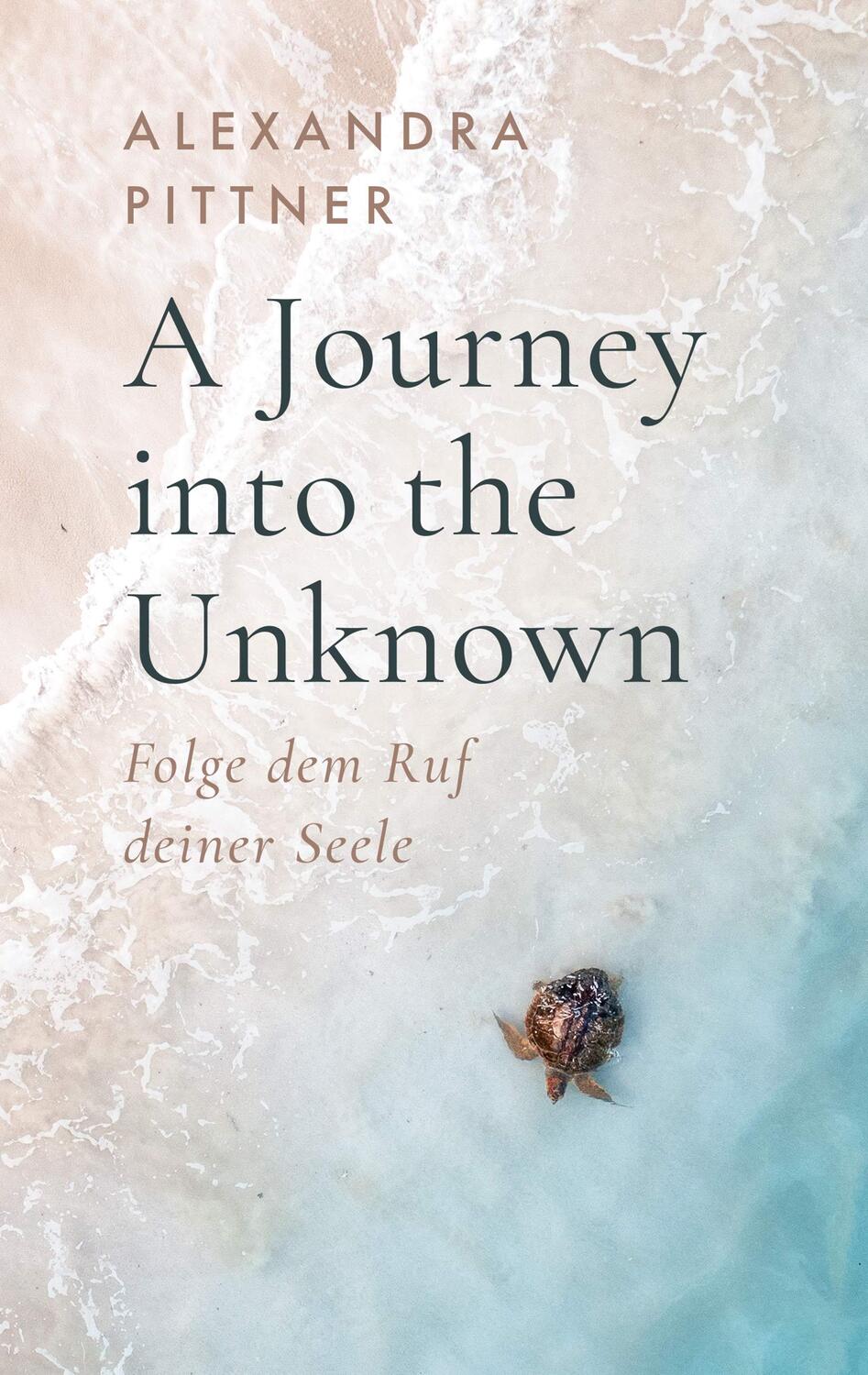 Cover: 9783985957460 | A Journey into the Unknown | Folge dem Ruf deiner Seele | Pittner
