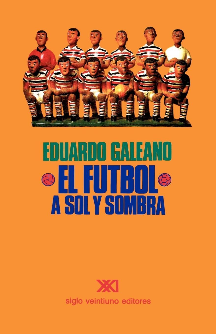 Cover: 9789682319716 | EL FÚTBOL A SOL Y SOMBRA | Eduardo H. Galeano | Taschenbuch | Spanisch