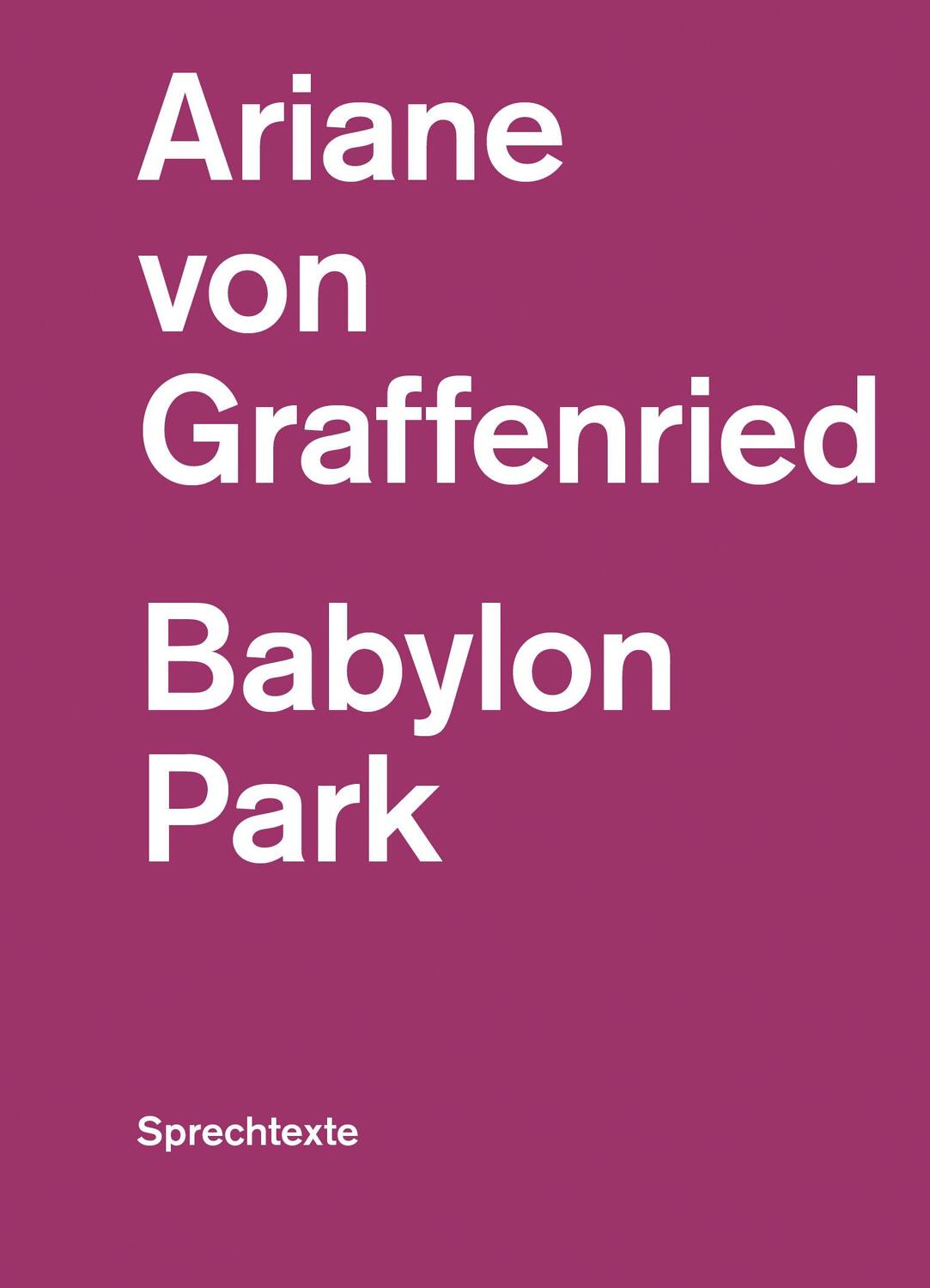 Cover: 9783038531364 | Babylon Park | Sprechtexte | Ariane von Graffenried | Taschenbuch