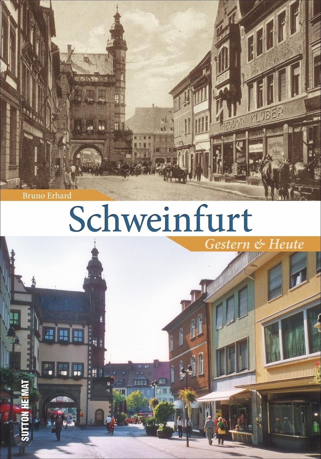Cover: 9783954009626 | Schweinfurt | Gestern und Heute | Bruno Erhard | Buch | Deutsch | 2019