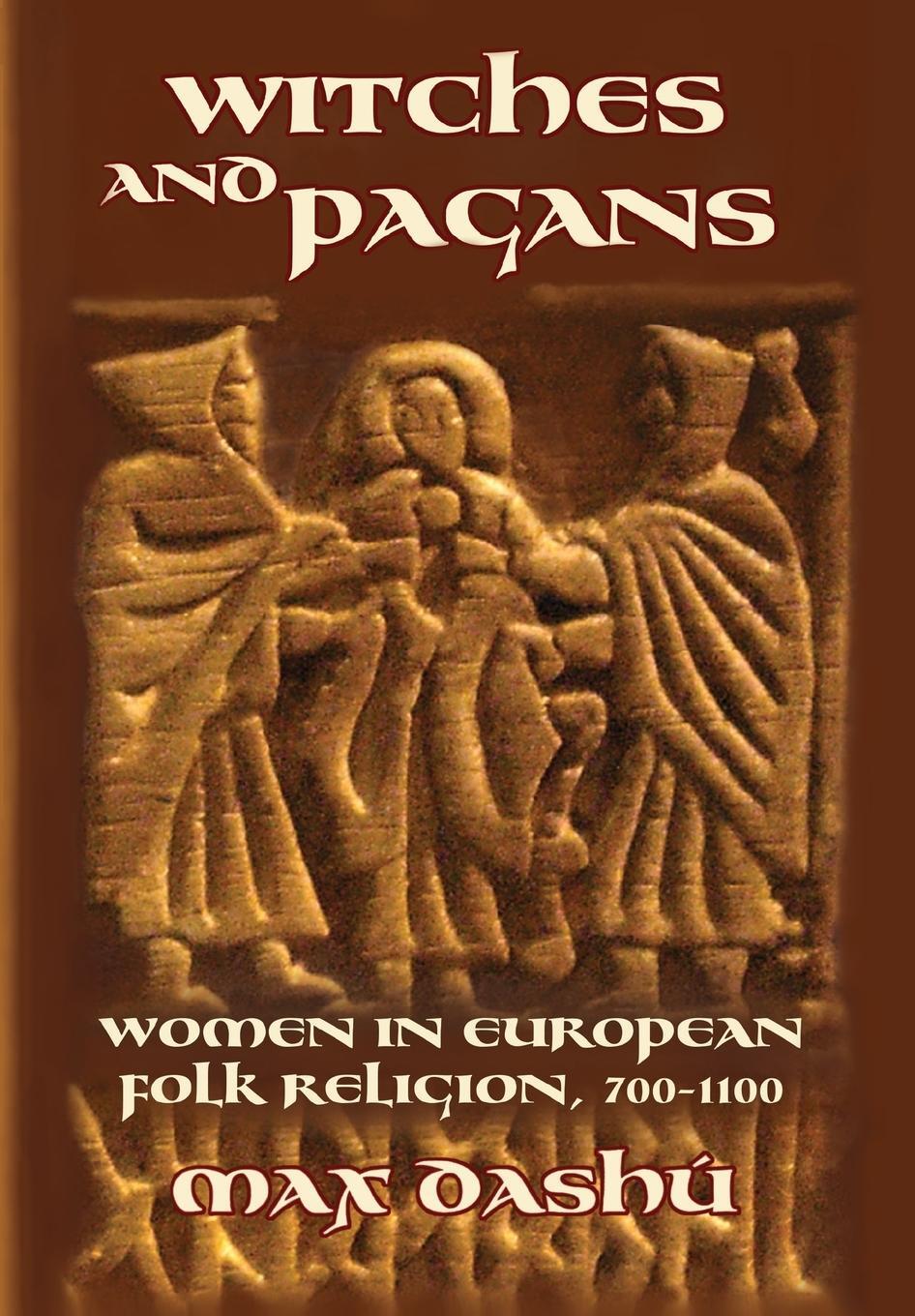Cover: 9780692740286 | Witches and Pagans | Women in European Folk Religion, 700-1100 | Dashu