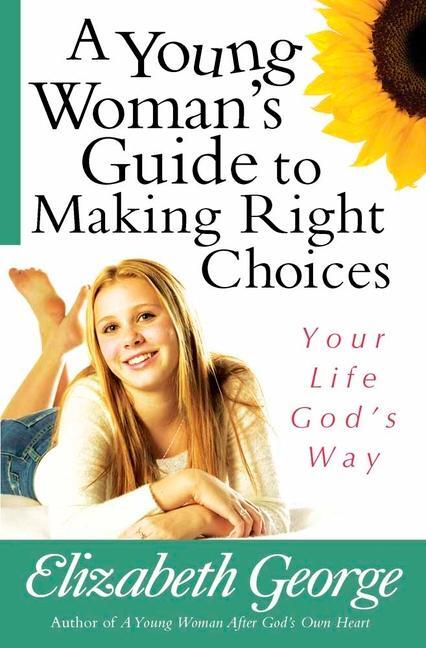 Cover: 9780736921077 | A Young Woman's Guide to Making Right Choices | Your Life God's Way