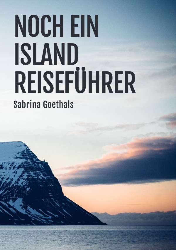 Cover: 9783754974377 | Noch ein Island Reiseführer | DE | Sabrina Goethals | Taschenbuch