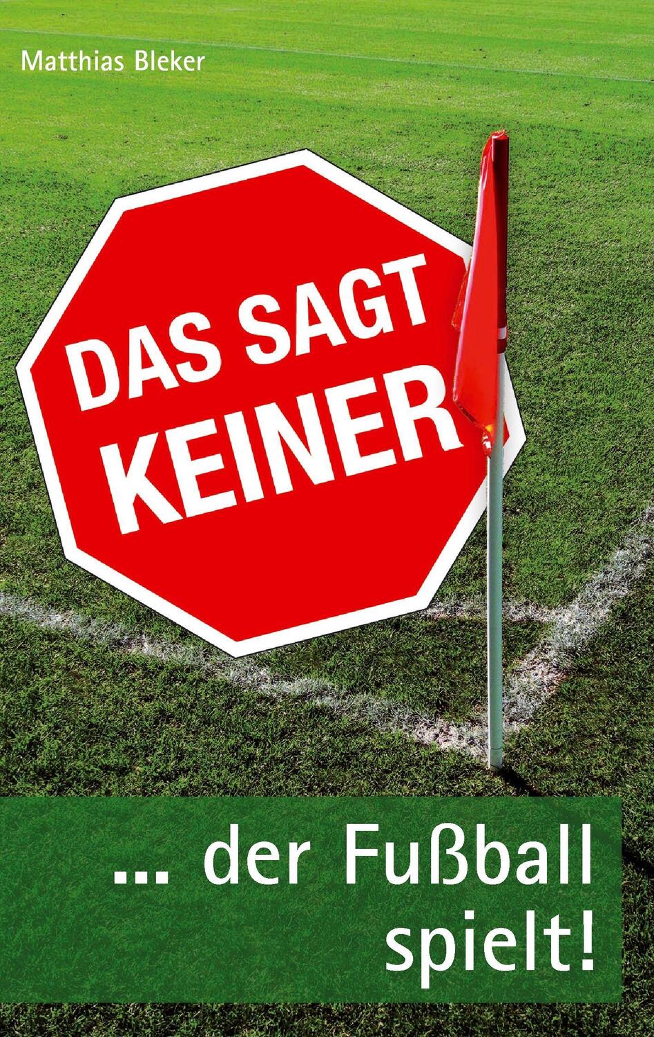 Cover: 9783735742025 | Das sagt keiner | ... der Fußball spielt! | Matthias Bleker | Buch