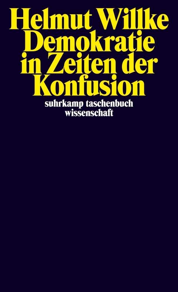 Cover: 9783518297315 | Demokratie in Zeiten der Konfusion | Helmut Willke | Taschenbuch