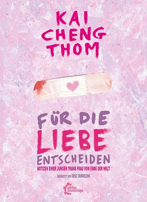Cover: 9783960421702 | Für die Liebe entscheiden | Kai Cheng Thom | Taschenbuch | 176 S.