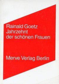 Cover: 9783883961699 | Jahrzehnt der schönen Frauen | Rainald Goetz | Taschenbuch | 216 S.