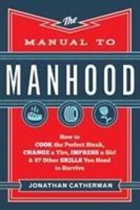 Cover: 9780800722296 | The Manual to Manhood - How to Cook the Perfect Steak, Change a...