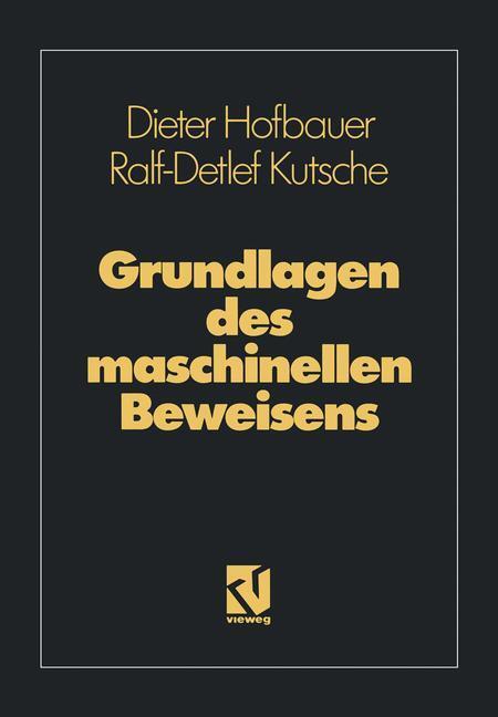 Cover: 9783528147181 | Grundlagen des maschinellen Beweisens | Ralf-Detlef Kutsche | Buch