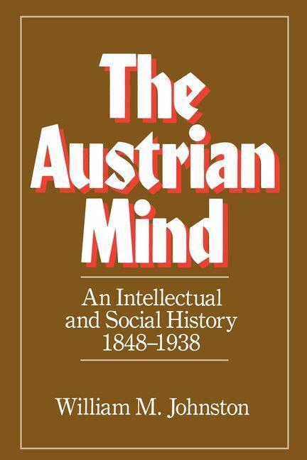 Cover: 9780520049550 | The Austrian Mind | An Intellectual and Social History, 1848-1938