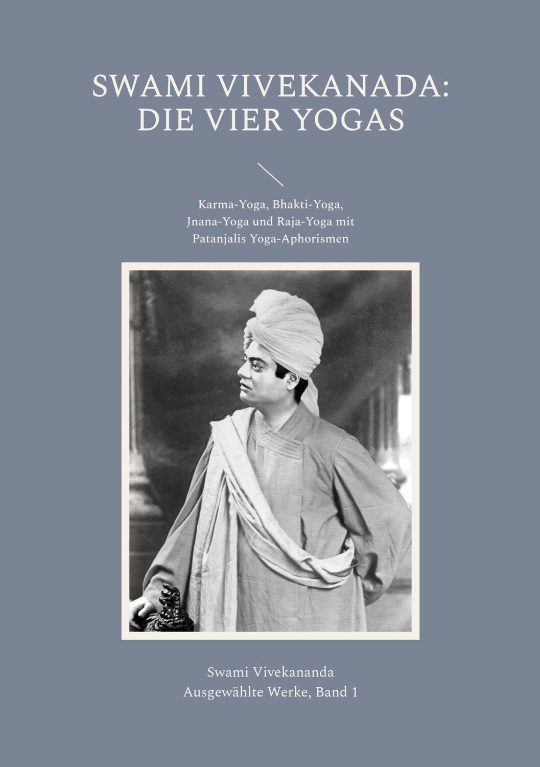 Cover: 9783752834611 | Die Vier Yogas | Swami Vivekananda | Taschenbuch | Paperback | 684 S.