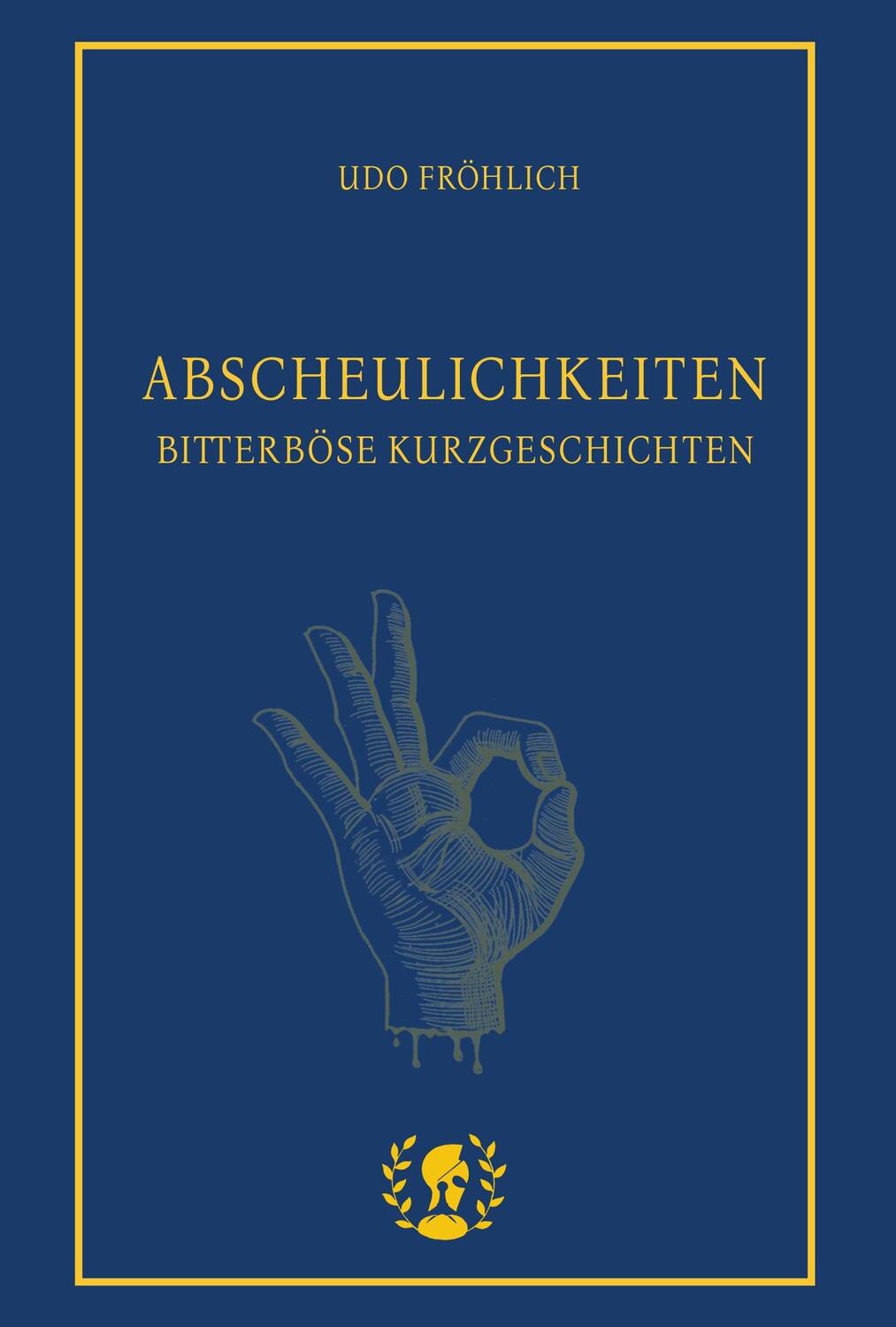 Cover: 9783903406193 | Abscheulichkeiten | Bitterböse Kurzgeschichten | Udo Fröhlich | Buch