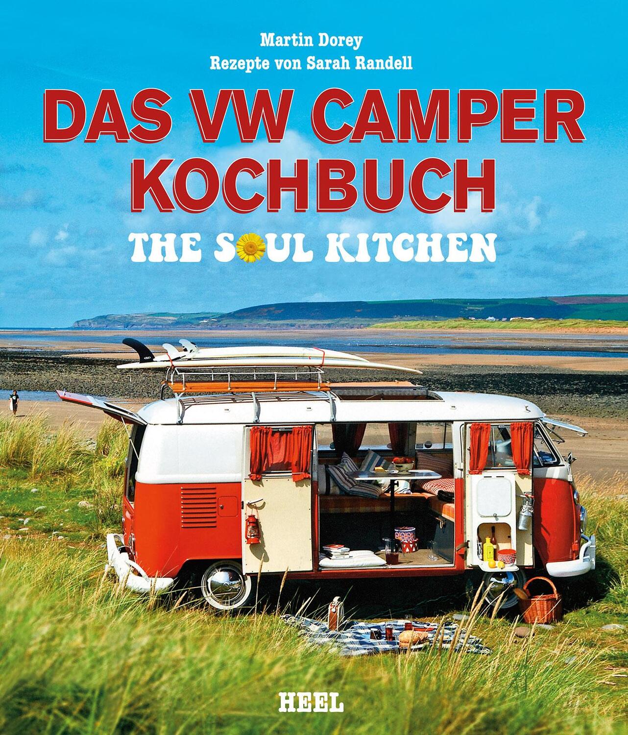 Cover: 9783868528176 | Das VW Camper Kochbuch | The Soul Kitchen | Martin Dorey (u. a.)