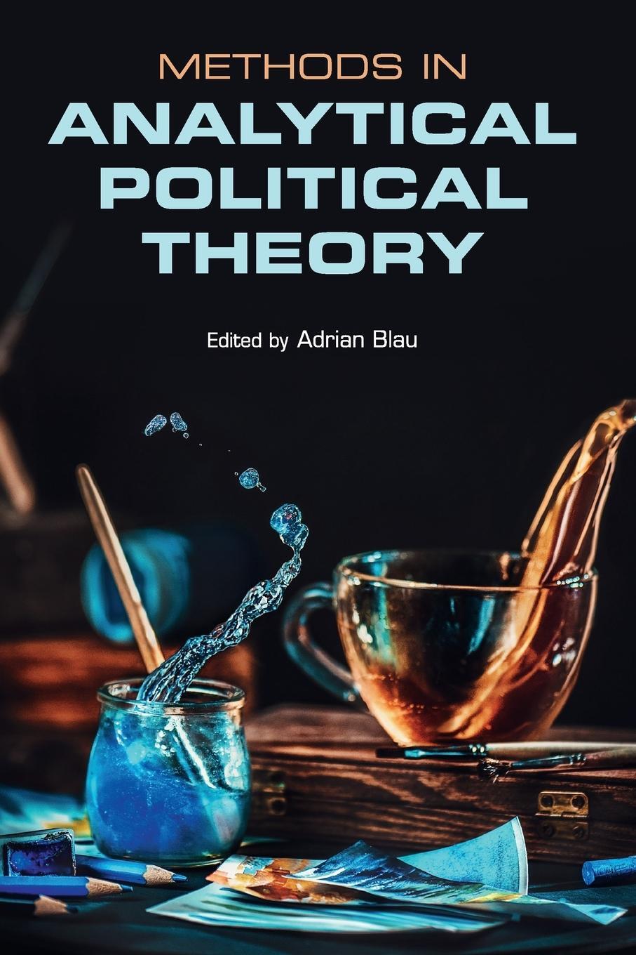 Cover: 9781107491700 | Methods in Analytical Political Theory | Adrian Blau | Taschenbuch