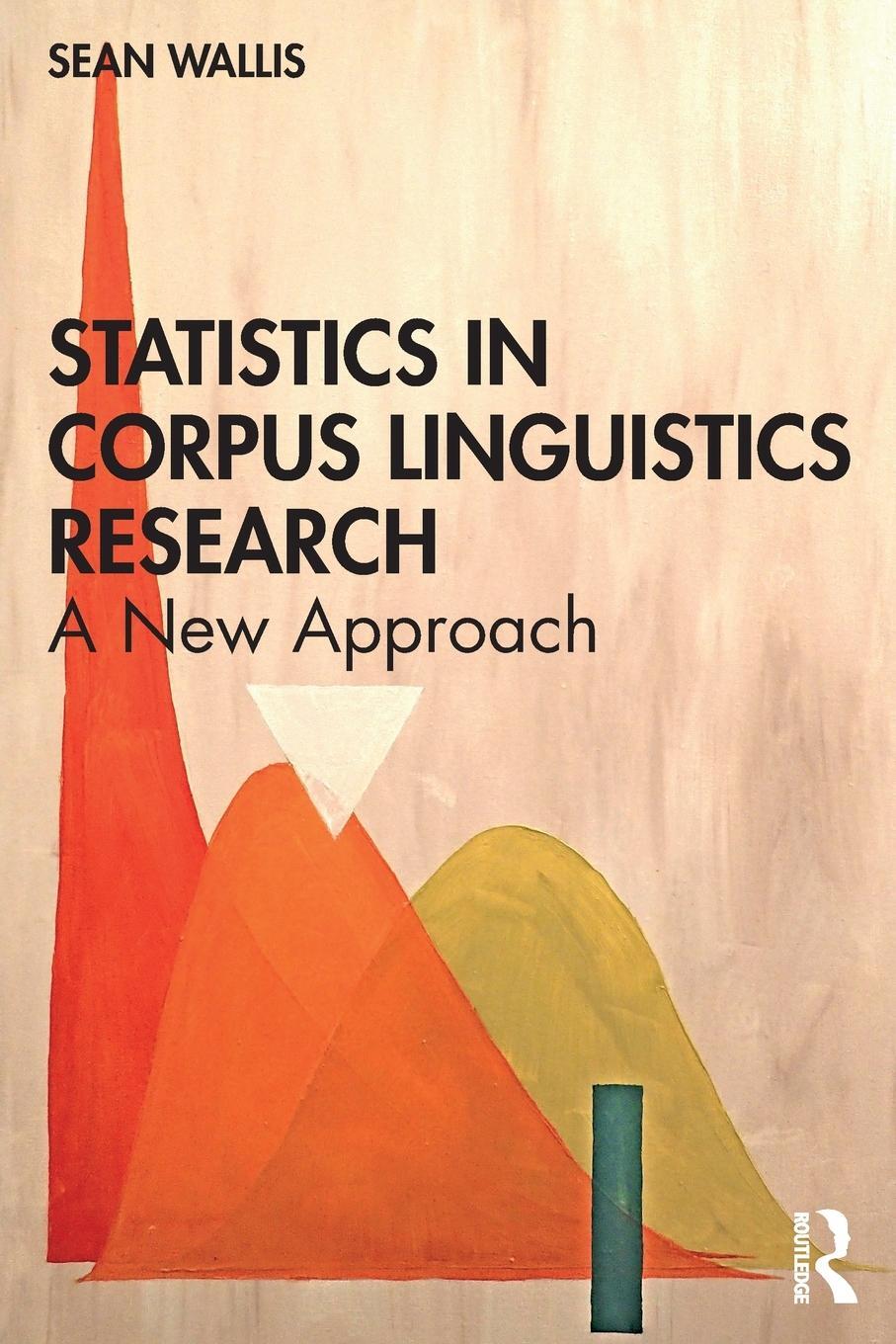 Cover: 9781138589384 | Statistics in Corpus Linguistics Research | A New Approach | Wallis