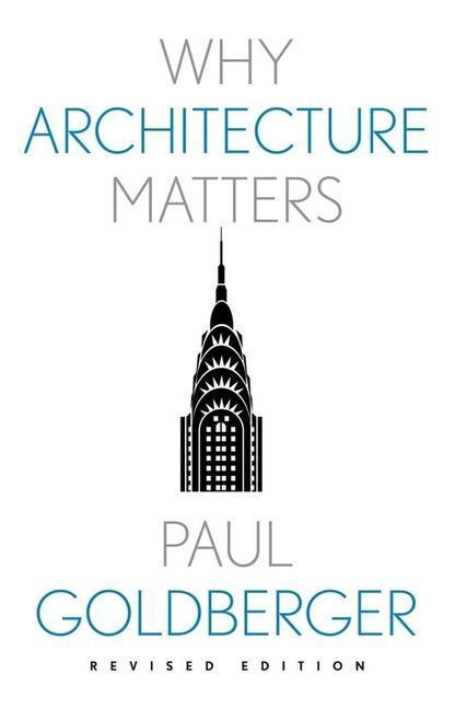 Cover: 9780300267396 | Why Architecture Matters | Paul Goldberger | Taschenbuch | Englisch