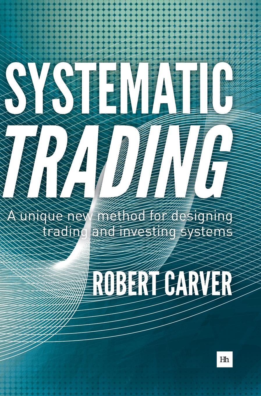 Cover: 9780857194459 | Systematic Trading: A Unique New Method for Designing Trading and...