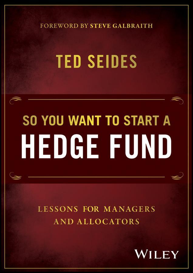 Cover: 9781119134183 | So You Want to Start a Hedge Fund | Ted Seides | Buch | 240 S. | 2016
