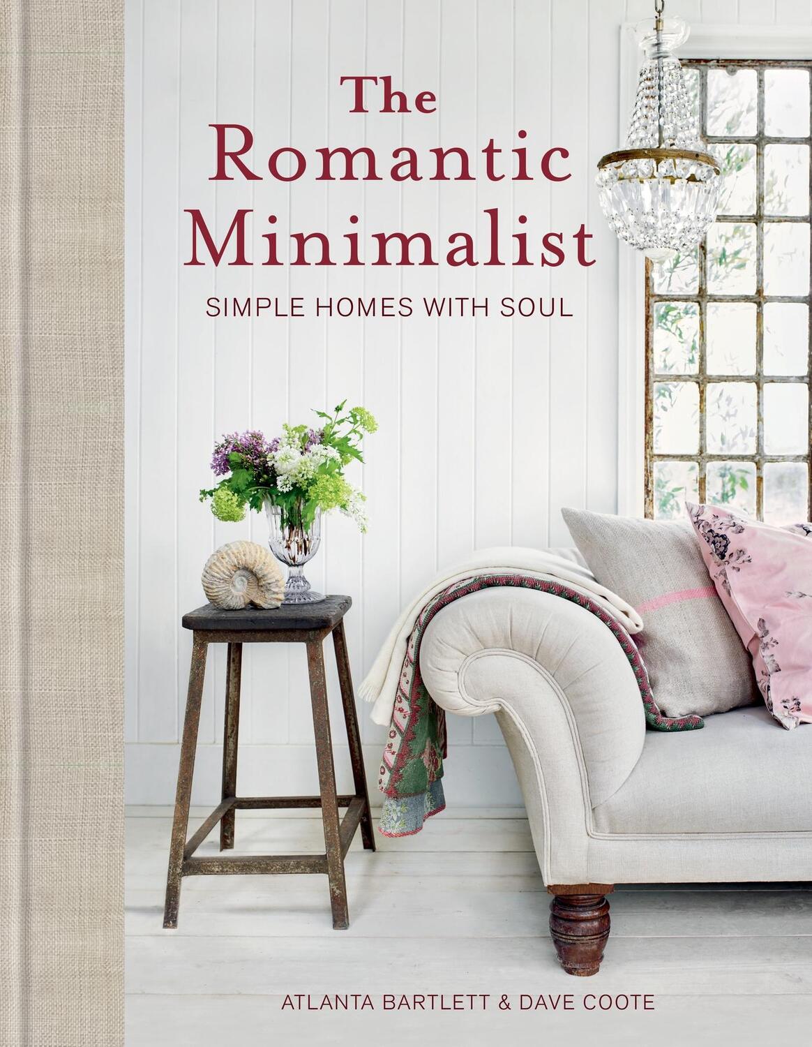 Cover: 9781784729547 | The Romantic Minimalist | Simple Homes with Soul | Bartlett (u. a.)