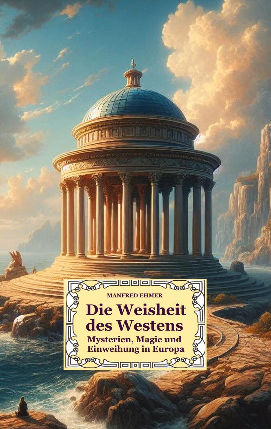 Cover: 9783384058591 | Die Weisheit des Westens | Mysterien, Magie und Einweihung in Europa