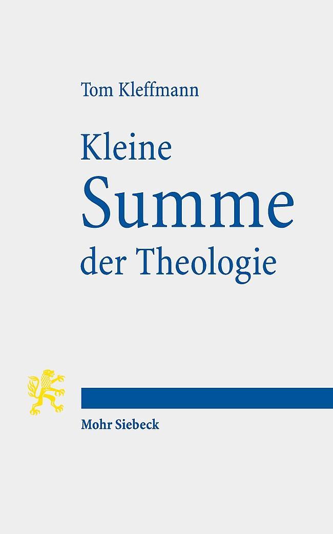 Cover: 9783161600623 | Kleine Summe der Theologie | Tom Kleffmann | Taschenbuch | Deutsch