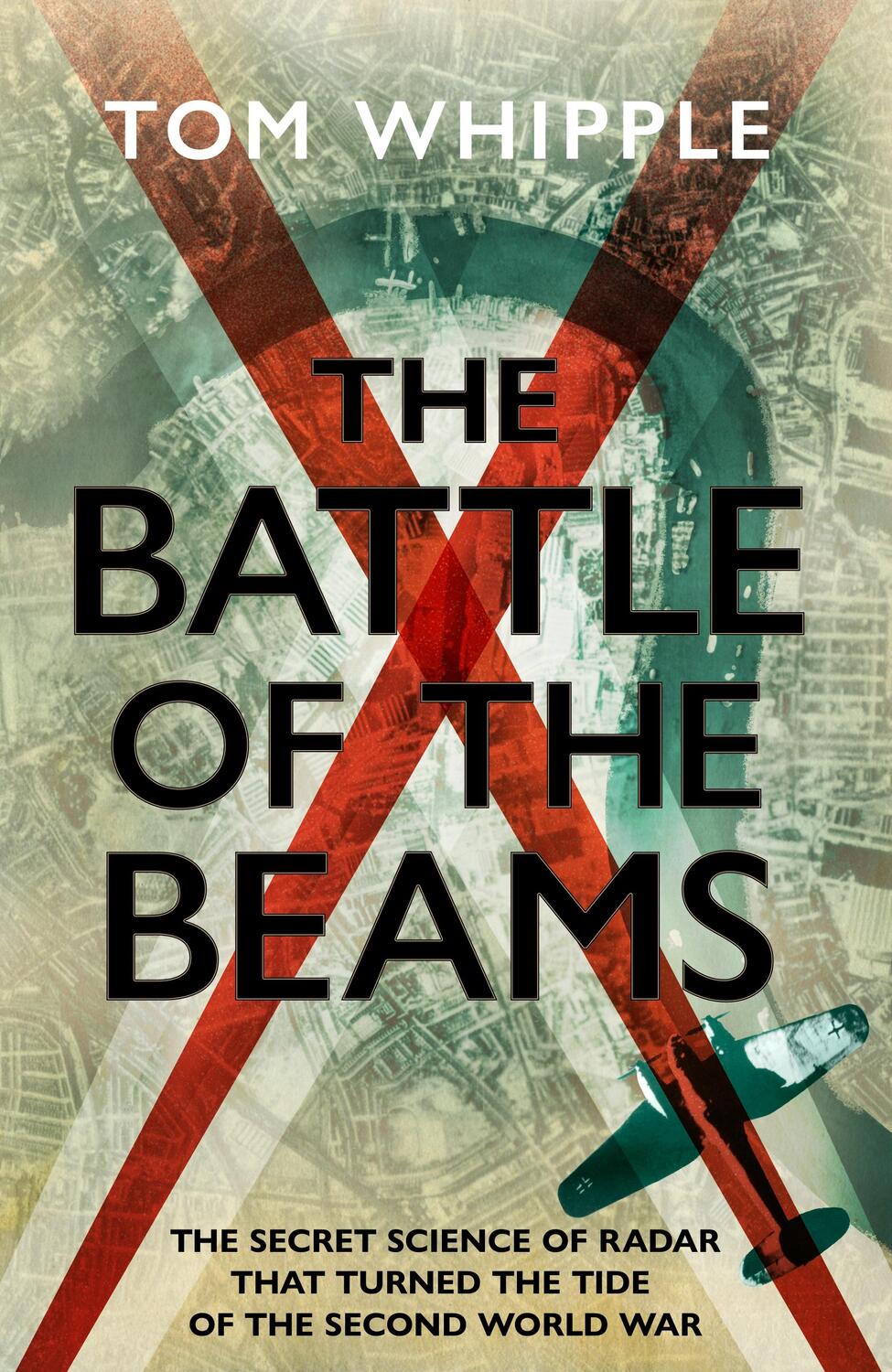 Cover: 9781787634138 | The Battle of the Beams | Tom Whipple | Buch | Englisch | 2023