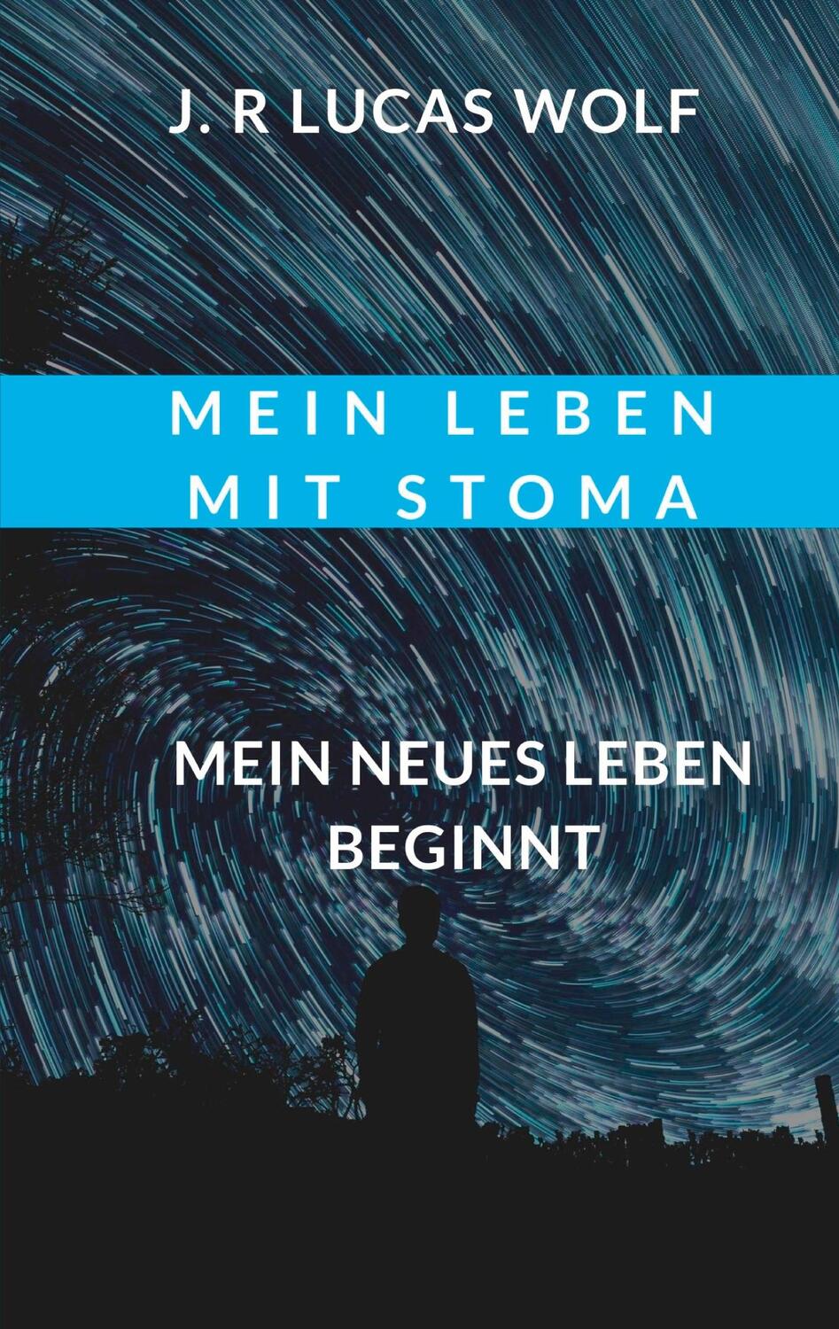 Cover: 9783752626186 | Mein Leben mit Stoma | Mein neues Leben beginnt | J. R Lucas Wolf