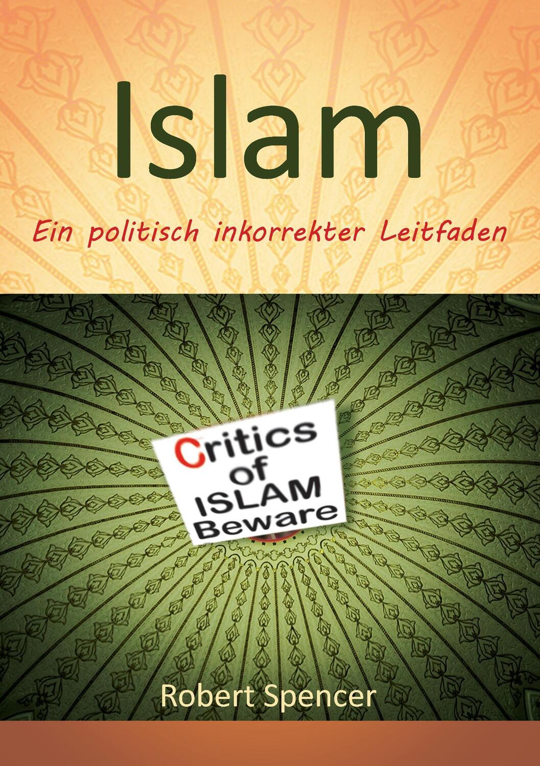 Cover: 9783743124592 | Der Islam | Ein politisch inkorrekter Leitfaden | Robert Spencer