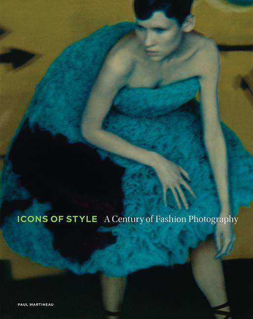 Cover: 9781606065587 | Icons of Style - A Century of Fashion Photography | Paul Martineau