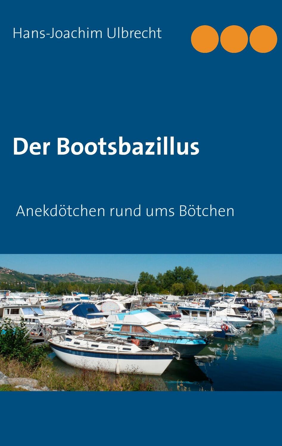 Cover: 9783734734496 | Der Bootsbazillus | Anekdötchen rund ums Bötchen | Ulbrecht | Buch