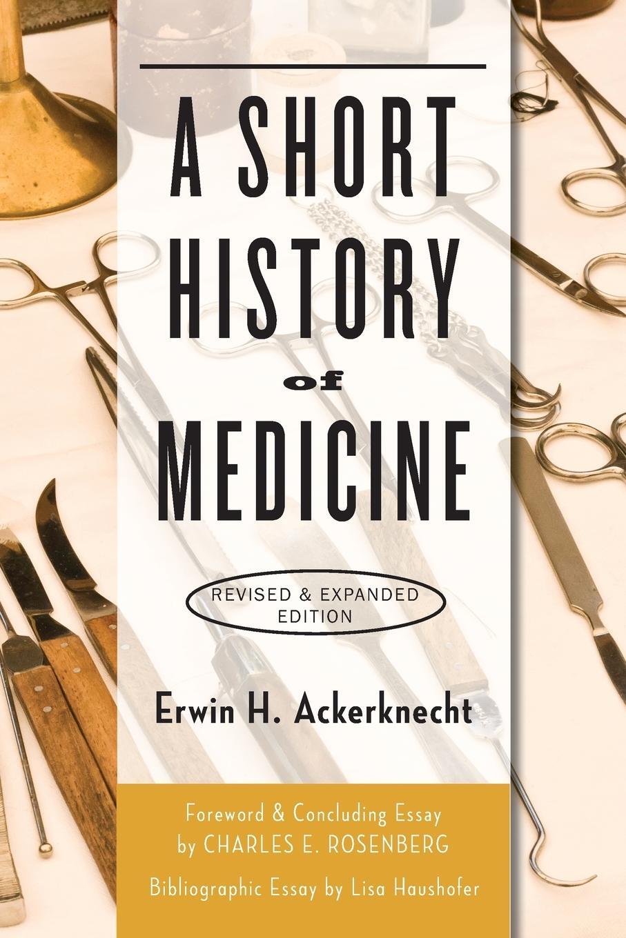 Cover: 9781421419541 | A Short History of Medicine (Revised, Expanded) | Erwin H Ackerknecht